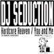 DJ Seduction - Hardcore Heaven / You And Me